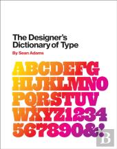 The Designer'S Dictionary Of Type