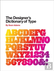 The Designer'S Dictionary Of Type