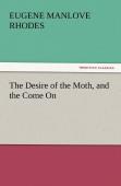 The Desire Of The Moth, And The Come On