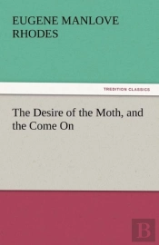 The Desire Of The Moth, And The Come On