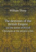 The Destinies Of The British Empire And The Duties Of British Christians At The Present Crisis