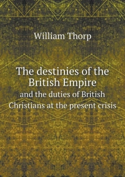 Bertrand.pt - The Destinies Of The British Empire And The Duties Of British Christians At The Present Crisis