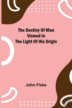 Bertrand.pt - The Destiny Of Man Viewed In The Light Of His Origin