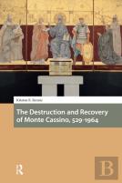 The Destruction And Recovery Of Monte Cassino, 529-1964