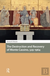 The Destruction And Recovery Of Monte Cassino, 529-1964