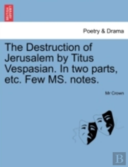 Bertrand.pt - The Destruction Of Jerusalem By Titus Vespasian. In Two Parts, Etc. Few Ms. Notes.