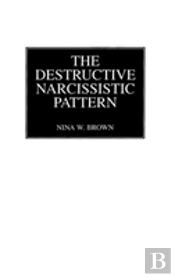 The Destructive Narcissistic Pattern