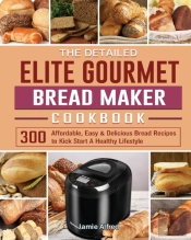 The Detailed Elite Gourmet Bread Maker Cookbook