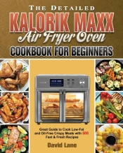 The Detailed Kalorik Maxx Air Fryer Oven Cookbook For Beginners