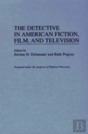 The Detective In American Fiction, Film, And Television