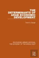 The Determinants Of Arab Economic Development (Rle Economy Of Middle East)
