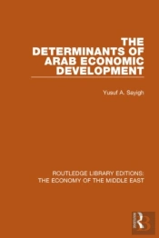 The Determinants Of Arab Economic Development (Rle Economy Of Middle East)