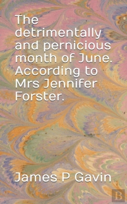 Bertrand.pt - The Detrimentally And Pernicious Month Of June. According To Mrs Jennifer Forster.