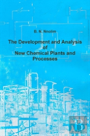 The Development And Analysis Of New Chemical Plants And Processes