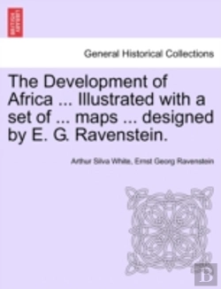 Bertrand.pt - The Development Of Africa ... Illustrated With A Set Of ... Maps ... Designed By E. G. Ravenstein.
