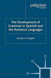 The Development Of Grammar In Spanish And The Romance Languages