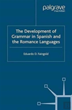 Bertrand.pt - The Development Of Grammar In Spanish And The Romance Languages