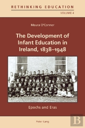 The Development Of Infant Education In Ireland, 1838-1948