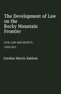 The Development Of Law On The Rocky Mountain Frontier