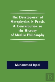 The Development Of Metaphysics In Persia A Contribution To The History Of Muslim Philosophy