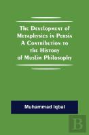The Development Of Metaphysics In Persia A Contribution To The History Of Muslim Philosophy
