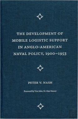 Bertrand.pt - The Development Of Mobile Logistic Support In Anglo-American Naval Policy, 1900-1953
