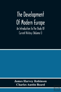 Bertrand.pt - The Development Of Modern Europe; An Introduction To The Study Of Current History (Volume I)