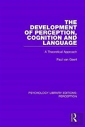 The Development Of Perception, Cognition And Language