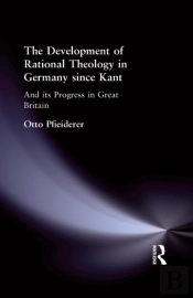 The Development Of Rational Theology In Germany Since Kant