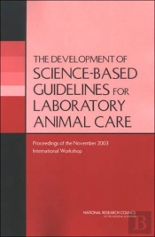The Development Of Science-Based Guidelines For Laboratory Animal Care