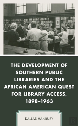 Bertrand.pt - The Development Of Southern Public Libraries And The African American Quest For Library Access, 1898â€“1963