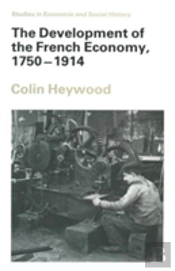 The Development Of The French Economy, 1750-1914