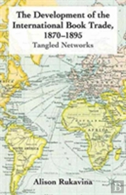 Bertrand.pt - The Development Of The International Book Trade, 1870-1895