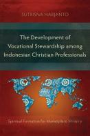The Development Of Vocational Stewardship Among Indonesian Christian Professionals