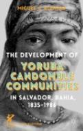 The Development Of Yoruba Candomble Communities In Salvador, Bahia, 1835-1986