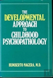 The Developmental Approach To Childhood Psychopathology (Classical Psychoanalysis And Its Applications)