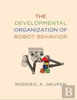 The Developmental Organization Of Robot Behavior