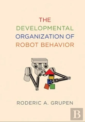 The Developmental Organization Of Robot Behavior