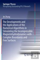 The Developments And The Applications Of The Numerical Algorithms In Simulating The Incompressible Magnetohydrodynamics With Complex Boundaries And Free Surfaces