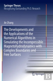 The Developments And The Applications Of The Numerical Algorithms In Simulating The Incompressible Magnetohydrodynamics With Complex Boundaries And Free Surfaces
