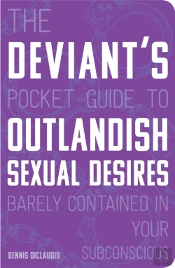 Bertrand.pt - The Deviant'S Pocket Guide To The Outlandish Sexual Desires Barely Contained In Your Subconscious
