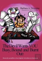 The Devil Wants You Busy, Bound And Burn