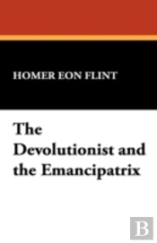 The Devolutionist And The Emancipatrix