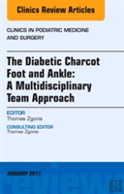 Bertrand.pt - The Diabetic Charcot Foot And Ankle: A Multidisciplinary Team Approach, An Issue Of Clinics In Podiatric Medicine And Surgery