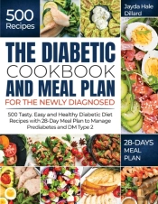 The Diabetic Cookbook And Meal Plan For The Newly Diagnosed