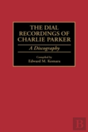 The Dial Recordings Of Charlie Parker