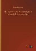 The Dialect Of The West Of England Particularly Somersetshire