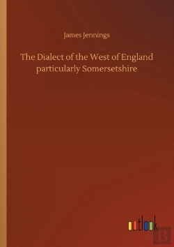 Bertrand.pt - The Dialect Of The West Of England Particularly Somersetshire