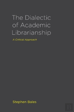 Bertrand.pt - The Dialectic Of Academic Librarianship