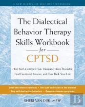 The Dialectical Behavior Therapy Skills Workbook For C-Ptsd